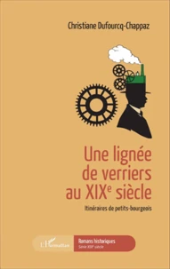 Une lignée de verriers au XIXe siècle