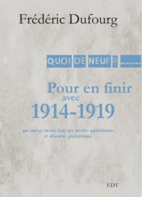 Pour en finir avec 1914-1919 qui émerge encore dans nos misères quotidiennes et désordres géopolitiques