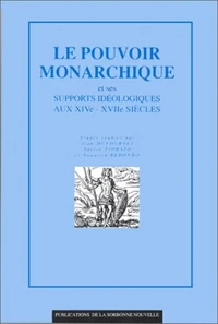 Le pouvoir monarchique et ses supports idéologiques, 14e-17e siècles