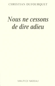 Nous ne cessons de dire adieu