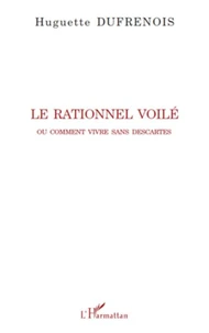 Le rationnel voilé, ou comment vivre sans Descartes
