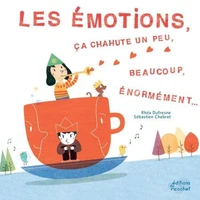 Les émotions, ça chahute un peu, beaucoup, énormément...