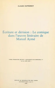 Écriture et dérision : le comique dans l'œuvre littéraire de Marcel Aymé