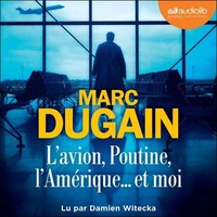 L'avion, Poutine, l'Amérique... et moi