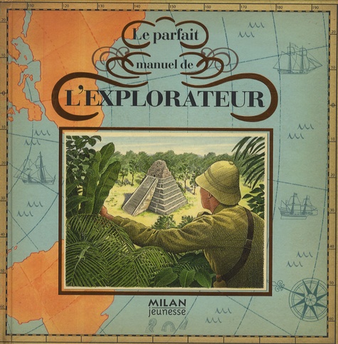 Dugald Steer - Le parfait manuel de l'explorateur.