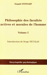 Dugald Stewart - Philosophie des facultés actives et morales de l'homme - Volume 1.