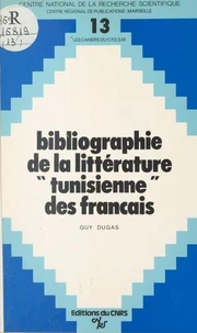 Bibliographie de la littérature tunisienne des Français : 1881-1980