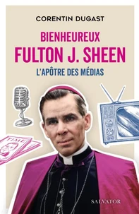 Bienheureux Fulton Sheen, le plus grand missionnaire américain du XXe siècle