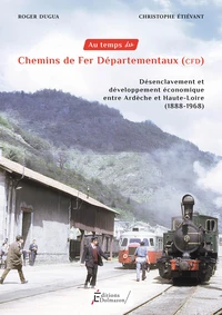 Au temps des chemins de fer departementaux (CFD)