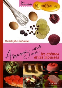 Amusez-vous avec les crèmes et les mousses