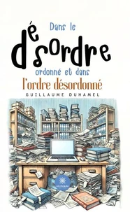 Dans le désordre ordonné et dans l'ordre désordonné