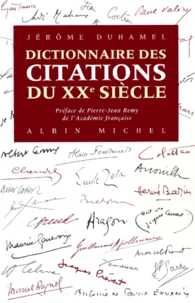 Dictionnaire Des Citations Du Xxeme Siecle. 4000 Paroles Essentielles A La Memoire Du Siecle