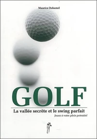 Golf : la vallée secrète et le swing parfait