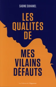 Les qualités de mes vilains défauts