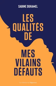 Les qualités de mes vilains défauts