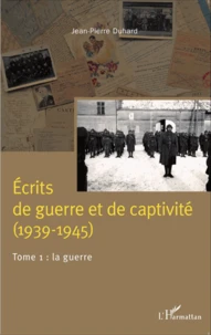 Ecrits de guerre et de captivité (1939-1945)