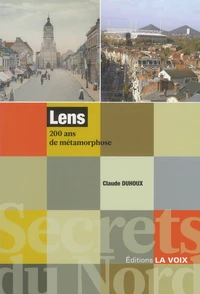 Lens, 200 ans de métamorphose