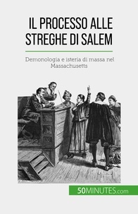 Duhoux Jonathan - Il processo alle streghe di Salem - Demonologia e isteria di massa nel Massachusetts.