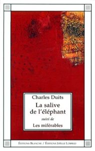 La salive de l'éléphant. suivi de Les miférables