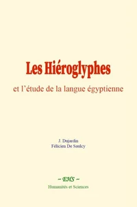 Les Hiéroglyphes et l’étude de la langue égyptienne