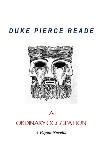  Duke Pierce Reade - An Ordinary Occupation - A Pagan Novella.