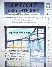  Duke Pierce Reade - ANTICAT, a dystopiaZINE - AI: Canyons Of Glass, #1.