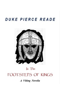  Duke Pierce Reade - IN THE FOOTSTEPS OF KINGS - A Viking Novella - The Red And The Gold, #3.