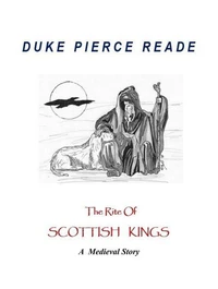 The Rite Of Scottish Kings - A Medieval Story