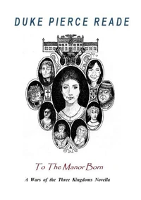 To The Manor Born - A Wars of the Three Kingdoms Novella