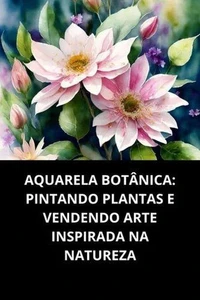 Aquarela Botânica Pintando Plantas E Vendendo Arte Inspirada Na Natureza