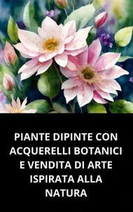 Piante Dipinte Con Acquerelli Botanici E Vendita Di Arte Ispirata Alla Natura
