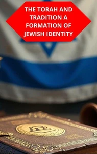The Torah And Tradition A Formation Of Jewish Identity