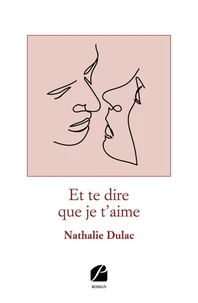 Et te dire que je t'aime