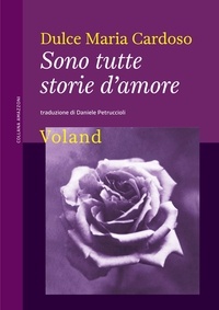 Dulce Maria Cardoso et Daniele Petruccioli - Sono tutte storie d'amore.