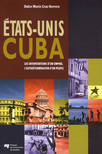 Dulce Maria Cruz Herrera - Etats-Unis Cuba - Les interventions d'un empire, l'autodétermination d'un peuple.