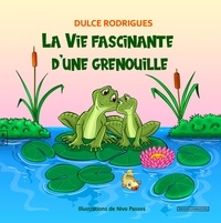 Dulce Rodrigues - La vie fascinante d'une grenouille.