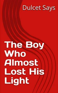 The Boy Who Almost Lost His Light