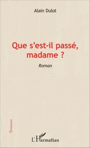 Que s'est-il passé, madame ?