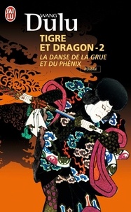 Dulu Wang - Tigre et Dragon Tome 2 : La danse de la grue et du phénix.