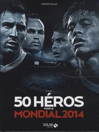 50 héros pour le mondial 2014