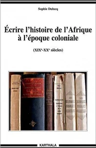 Ecrire l'histoire de l'Afrique à l'époque coloniale