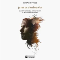Je suis un chercheur d'or. les mecanismes de la communication et