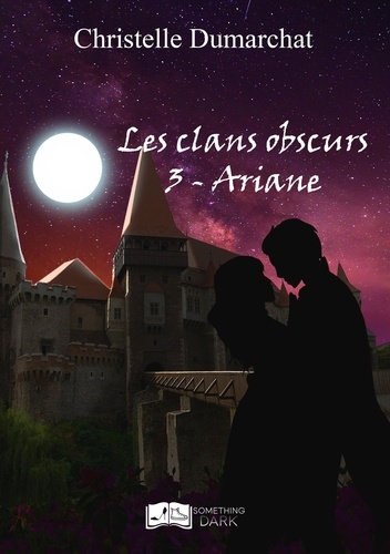 Les clans obscurs. Tome 3, Ariane