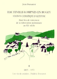 Hauteville-Lompnes En Bugey. Station Climatique D'Altitude, Tome 1, 1895-1951