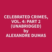 Celebrated Crimes, Vol. 4: Part 2 (Unabridged)