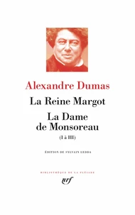 La Reine Margot ; La Dame de Monsoreau (I à III)