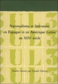 Nationalisme et littérature en Espagne et en Amérique latine au XIXe siècle