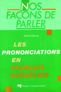Nos facons de parler. les prononciations en francais quebeco