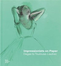  Dumas/jarbouai/lloyd - Impressionists on Paper - Degas to Toulouse-Lautrec.