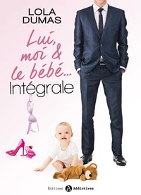 Lui, moi et le bébé - L’intégrale